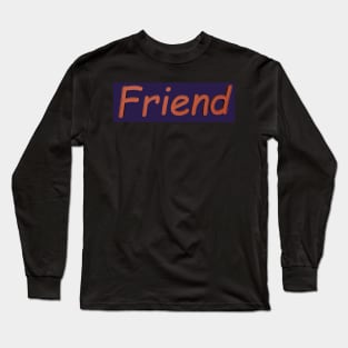 Friend Long Sleeve T-Shirt